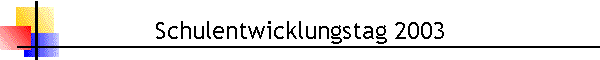 Schulentwicklungstag 2003