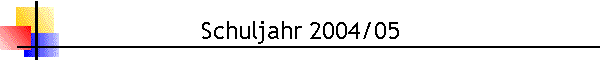 Schuljahr 2004/05