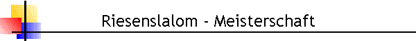 Riesenslalom - Meisterschaft